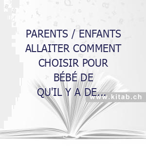 PARENTS // ENFANTS ALLAITER COMMENT CHOISIR POUR BÉBÉ DE QU'IL Y A DE MIEUX
